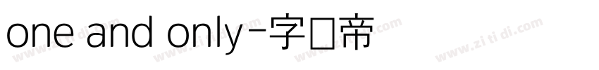 one and only字体转换 one and only字体转换